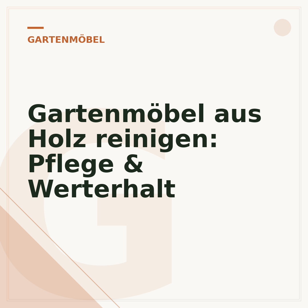 Gartenmöbel aus Holz reinigen: Pflege & Werterhalt