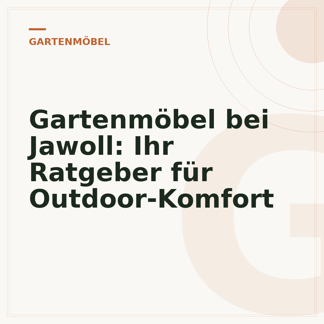 Gartenmöbel bei Jawoll: Ihr Ratgeber für Outdoor-Komfort