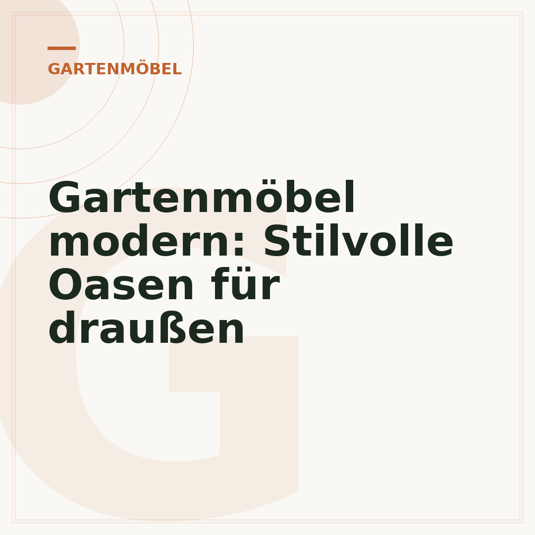 Gartenmöbel modern: Stilvolle Oasen für draußen