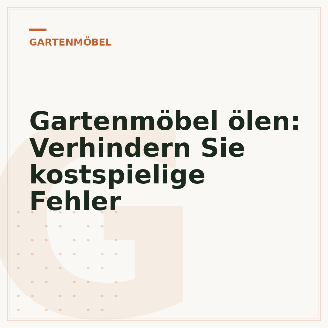 Gartenmöbel ölen: Verhindern Sie kostspielige Fehler
