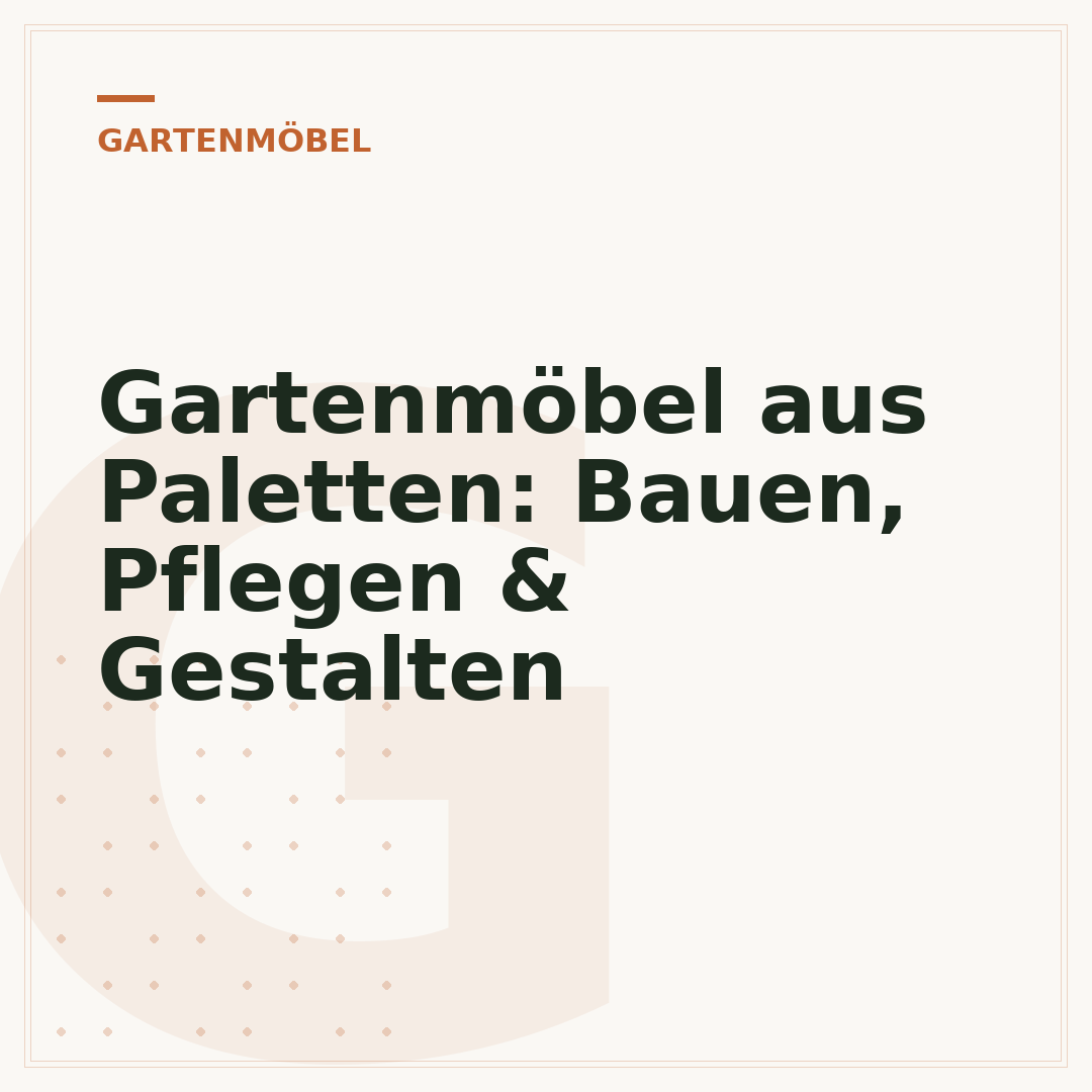 Gartenmöbel aus Paletten: Bauen, Pflegen & Gestalten