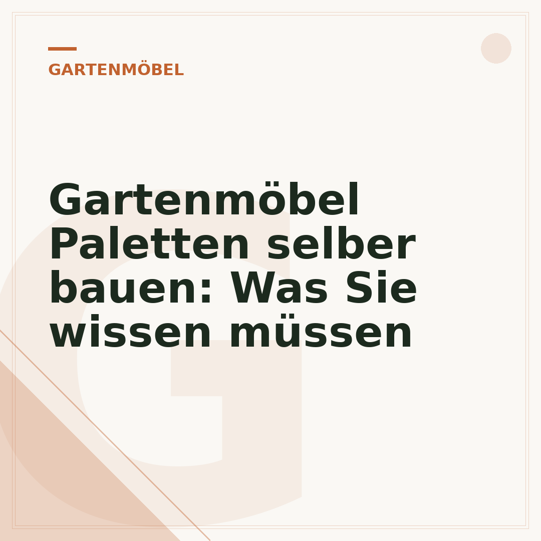 Gartenmöbel Paletten selber bauen: Was Sie wissen müssen