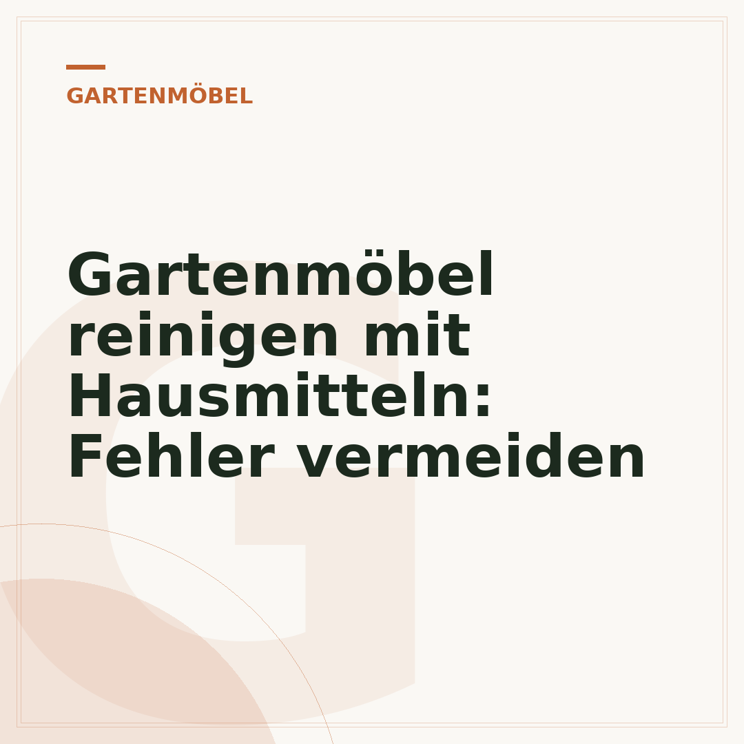 Gartenmöbel reinigen mit Hausmitteln: Fehler vermeiden