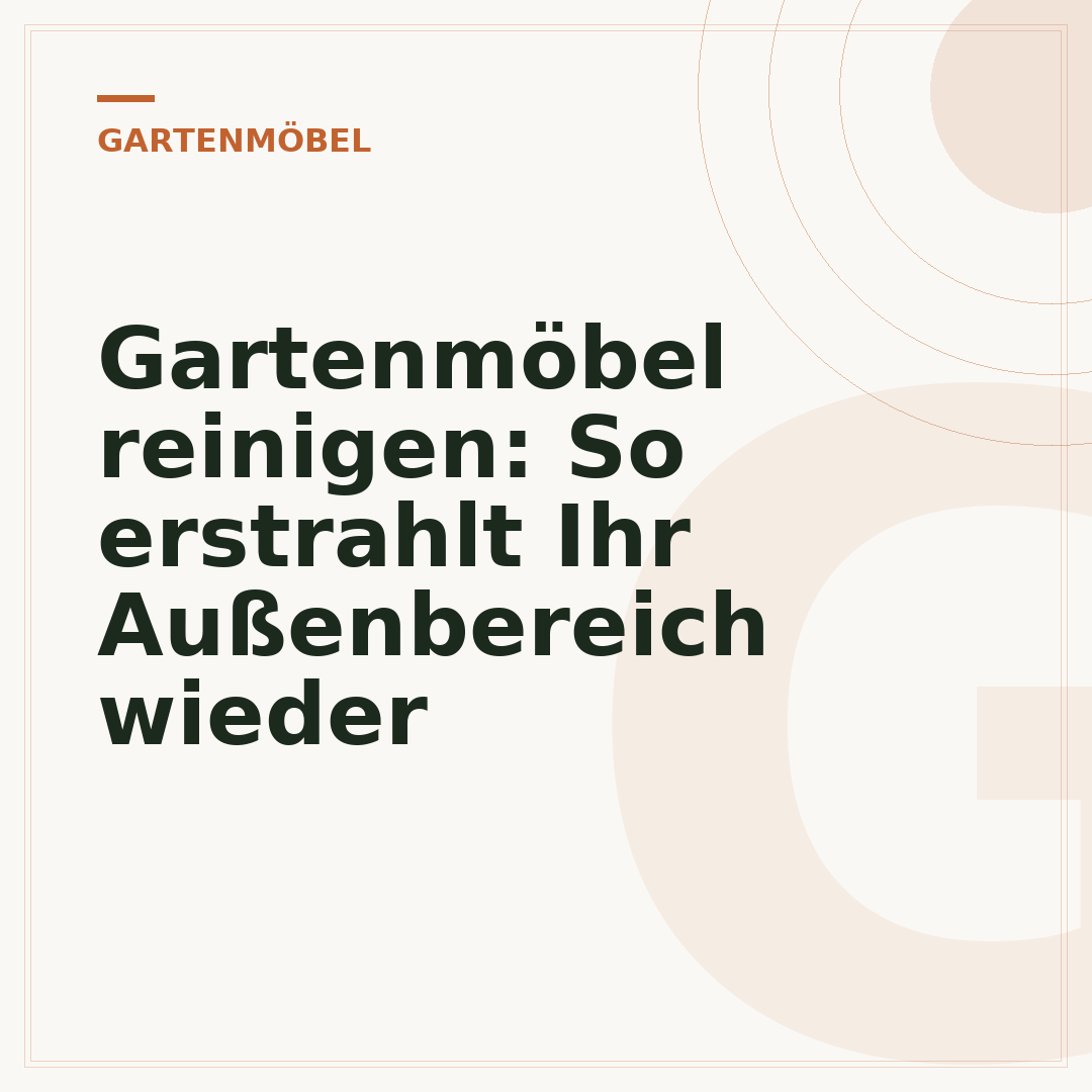Gartenmöbel reinigen: So erstrahlt Ihr Außenbereich wieder