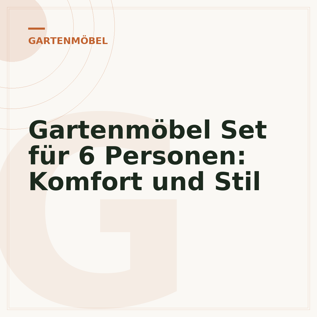 Gartenmöbel Set für 6 Personen: Komfort und Stil