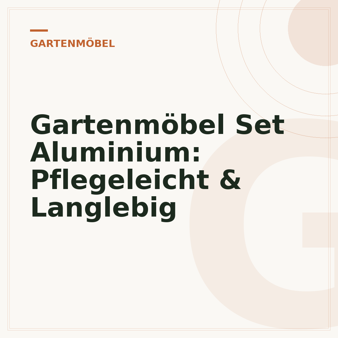 Gartenmöbel Set Aluminium: Pflegeleicht & Langlebig