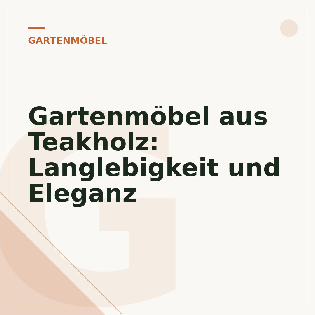Gartenmöbel aus Teakholz: Langlebigkeit und Eleganz