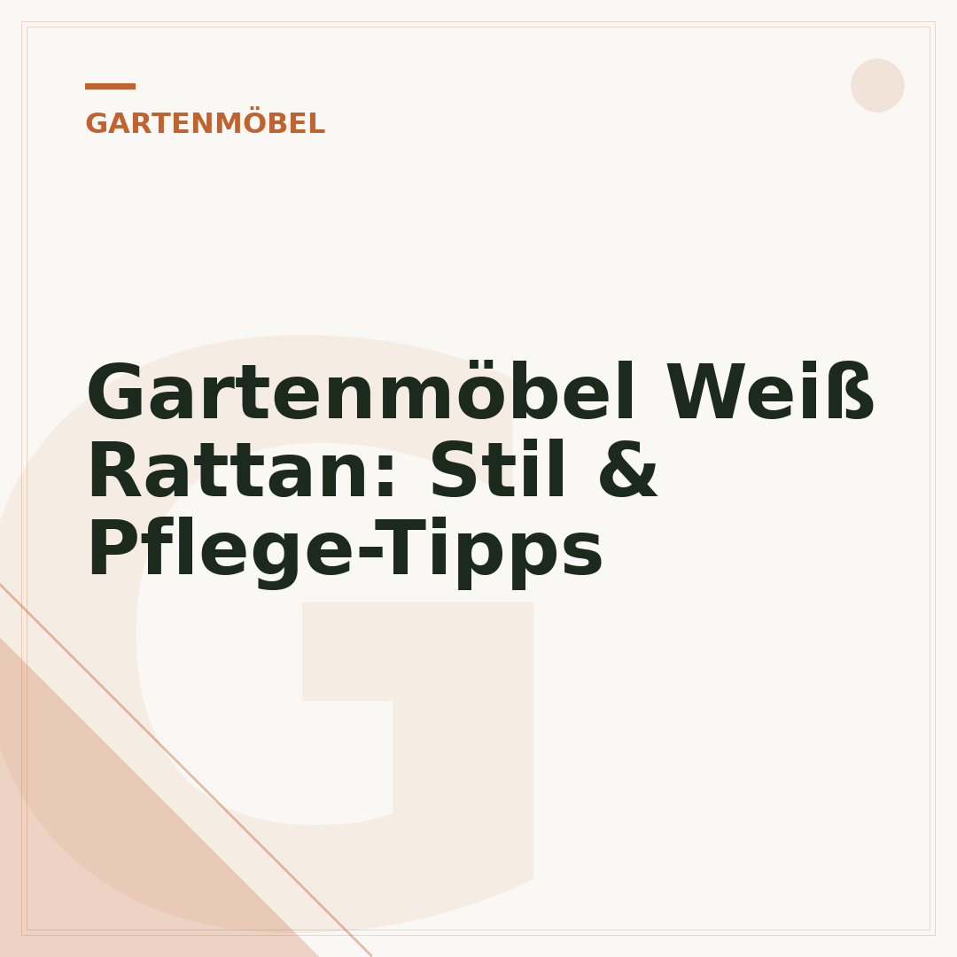 Gartenmöbel Weiß Rattan: Stil & Pflege-Tipps