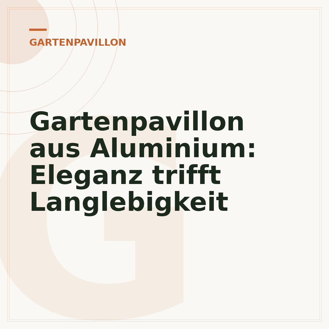 Gartenpavillon aus Aluminium: Eleganz trifft Langlebigkeit