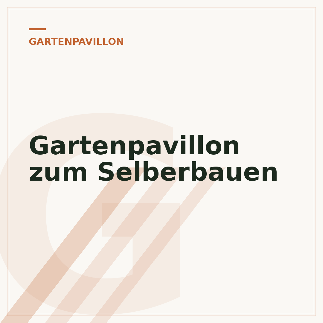 Gartenpavillon zum Selberbauen