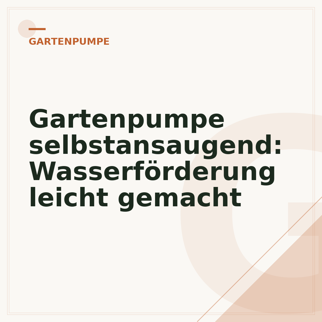 Gartenpumpe selbstansaugend: Wasserförderung leicht gemacht