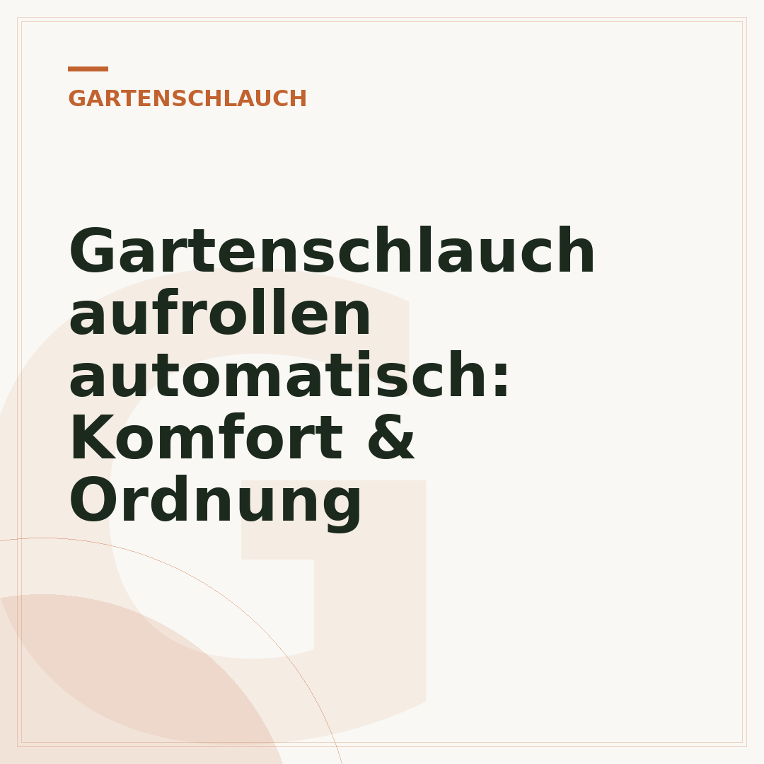 Gartenschlauch aufrollen automatisch: Komfort & Ordnung