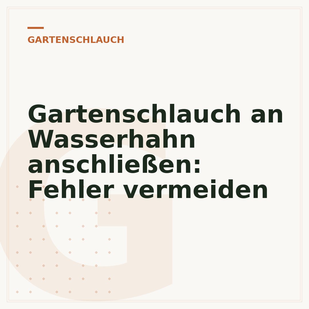 Gartenschlauch an Wasserhahn anschließen: Fehler vermeiden