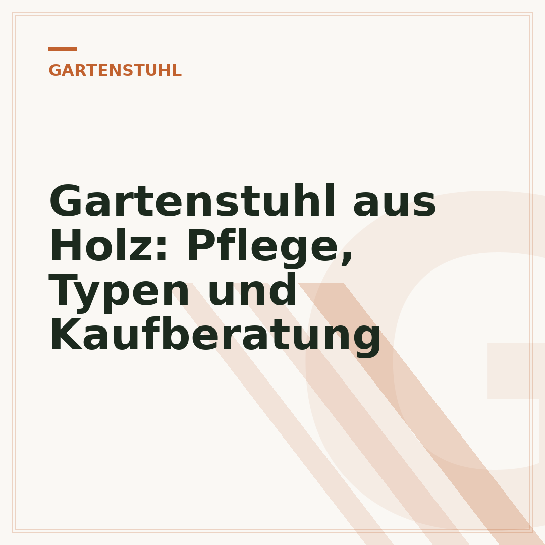 Gartenstuhl aus Holz: Pflege, Typen und Kaufberatung