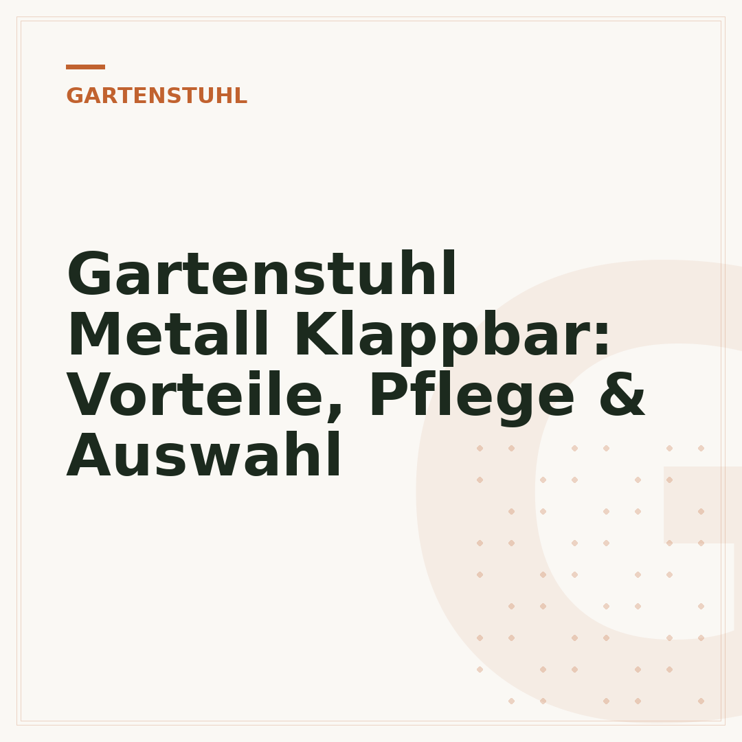 Gartenstuhl Metall Klappbar: Vorteile, Pflege & Auswahl