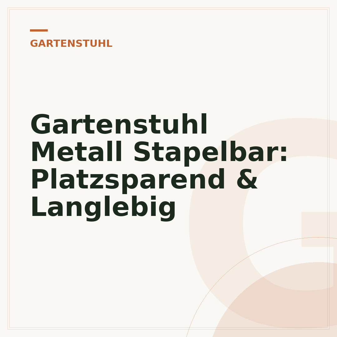 Gartenstuhl Metall Stapelbar: Platzsparend & Langlebig