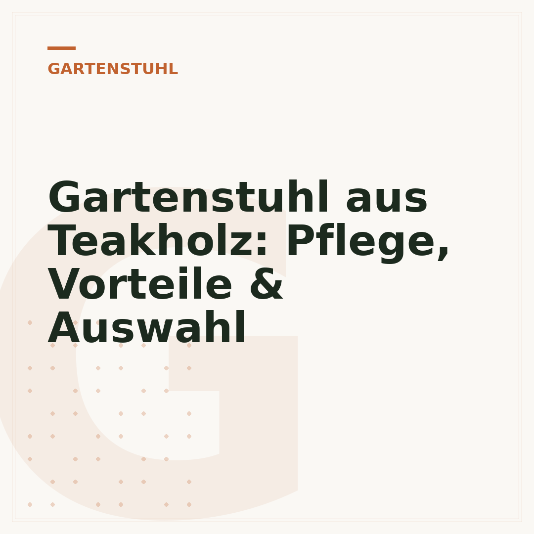 Gartenstuhl aus Teakholz: Pflege, Vorteile & Auswahl
