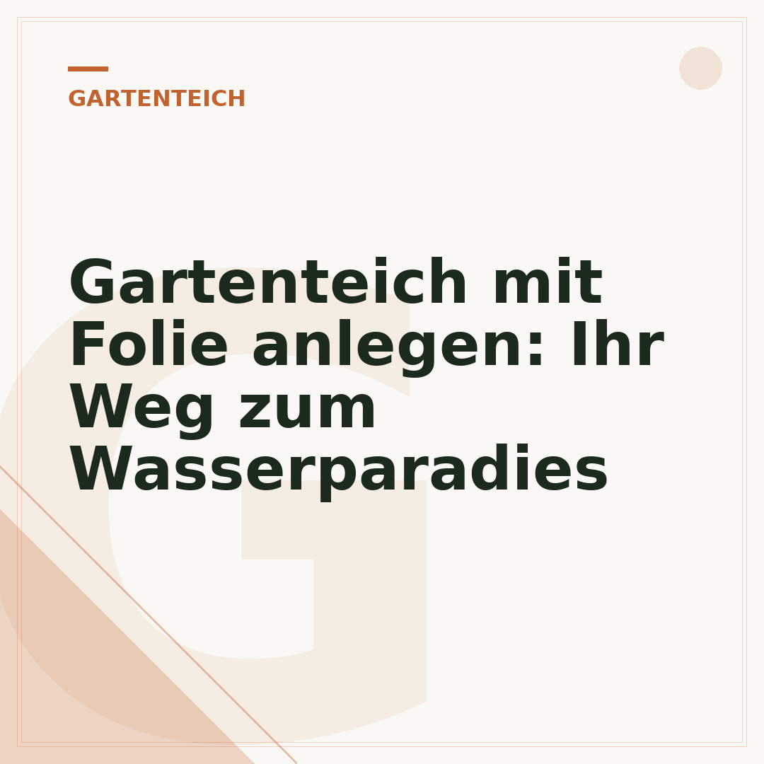 Gartenteich mit Folie anlegen: Ihr Weg zum Wasserparadies