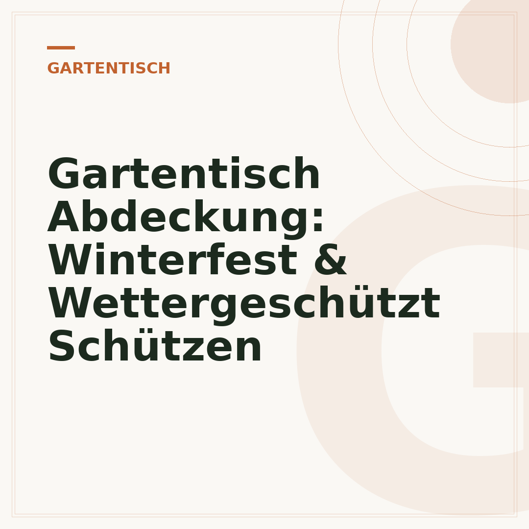 Gartentisch Abdeckung: Winterfest & Wettergeschützt Schützen