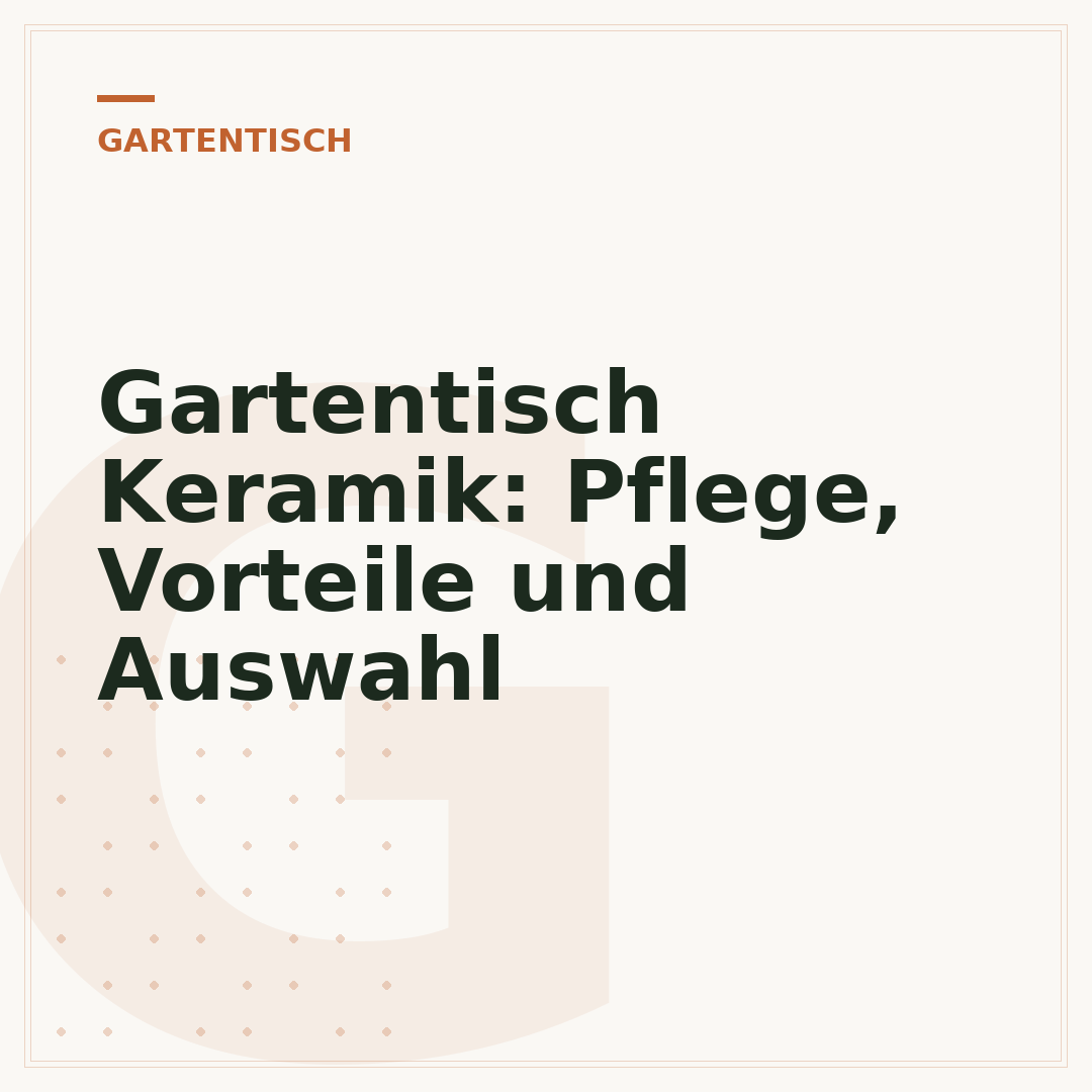 Gartentisch Keramik: Pflege, Vorteile und Auswahl