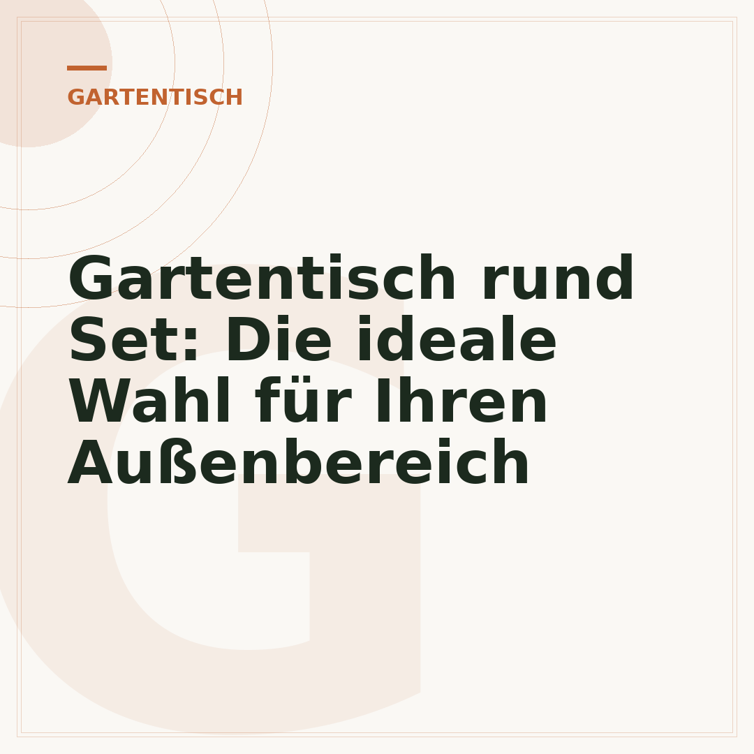 Gartentisch rund Set: Die ideale Wahl für Ihren Außenbereich
