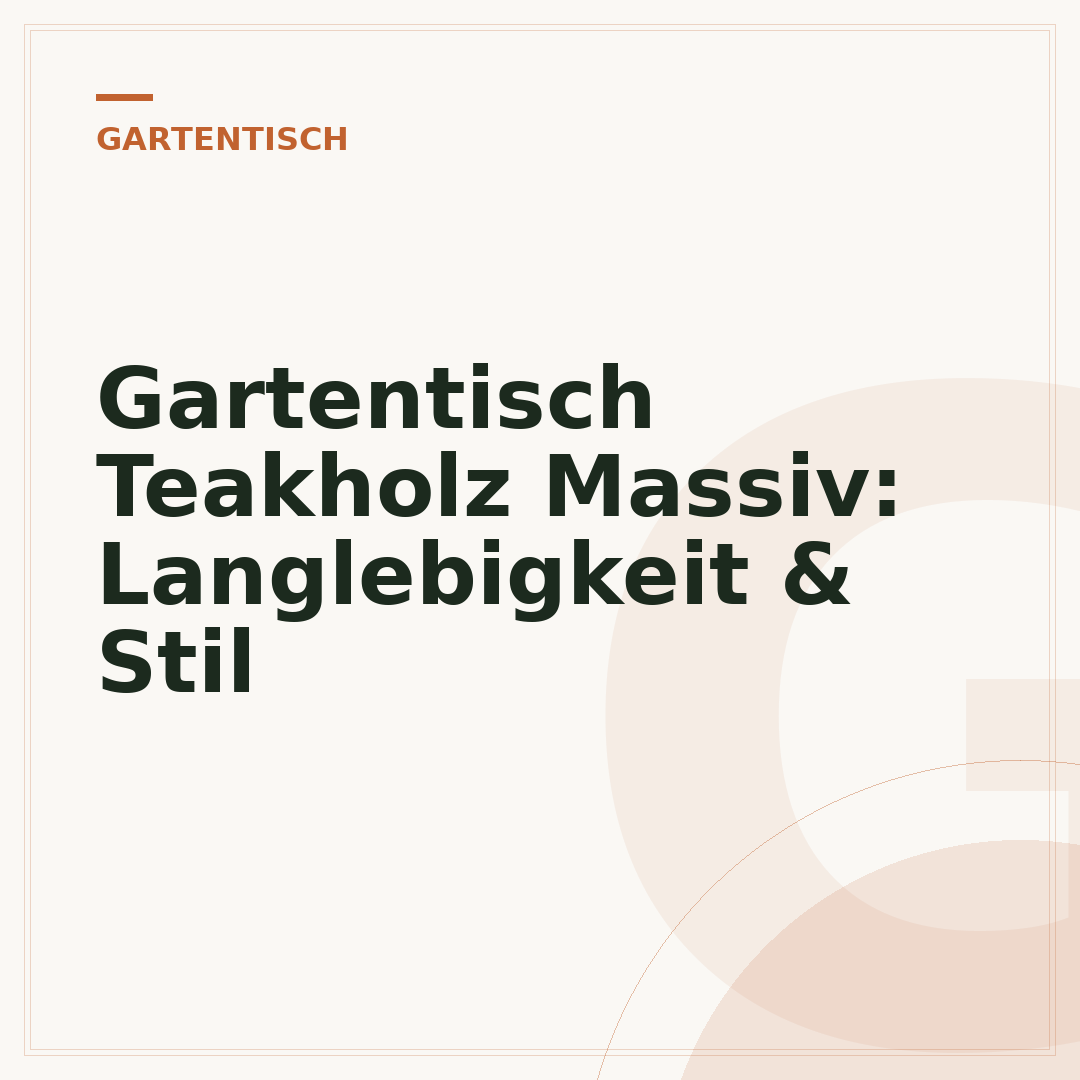 Gartentisch Teakholz Massiv: Langlebigkeit & Stil