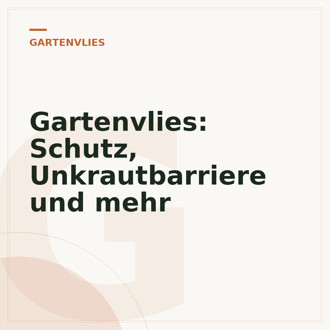 Gartenvlies: Schutz, Unkrautbarriere und mehr