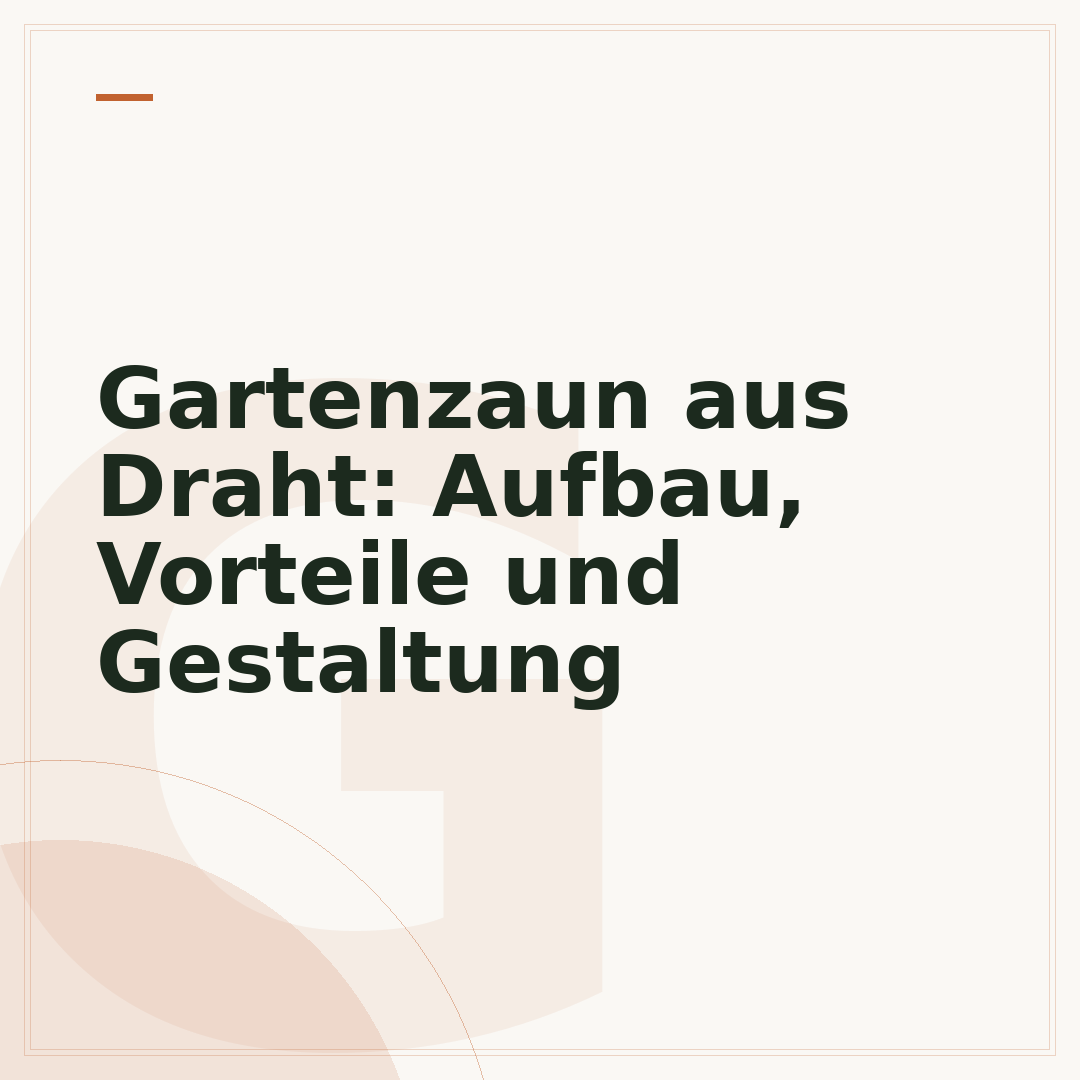 Gartenzaun aus Draht: Aufbau, Vorteile und Gestaltung