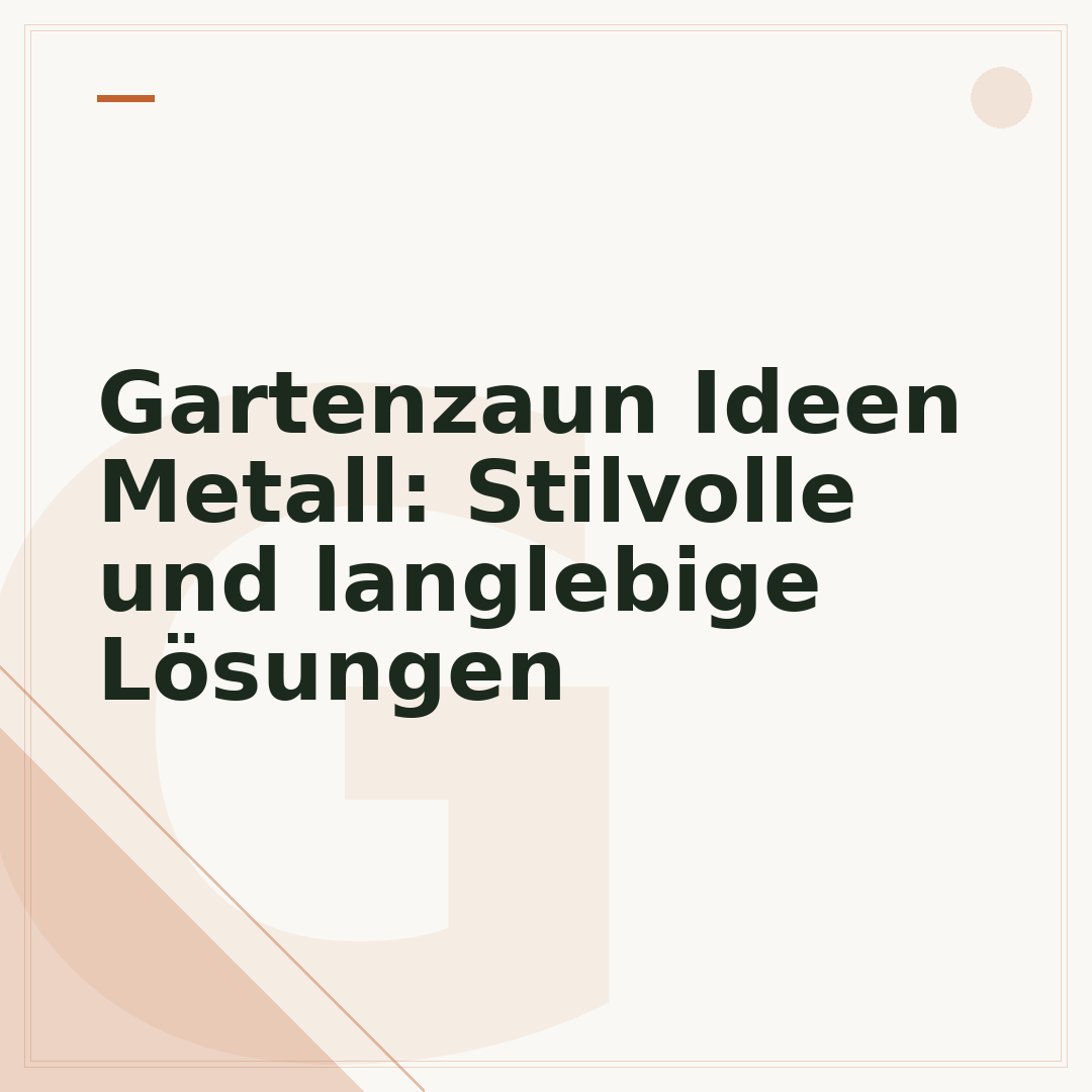 Gartenzaun Ideen Metall: Stilvolle und langlebige Lösungen