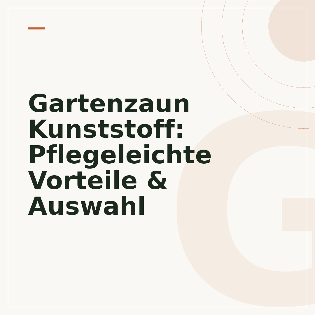 Gartenzaun Kunststoff: Pflegeleichte Vorteile & Auswahl