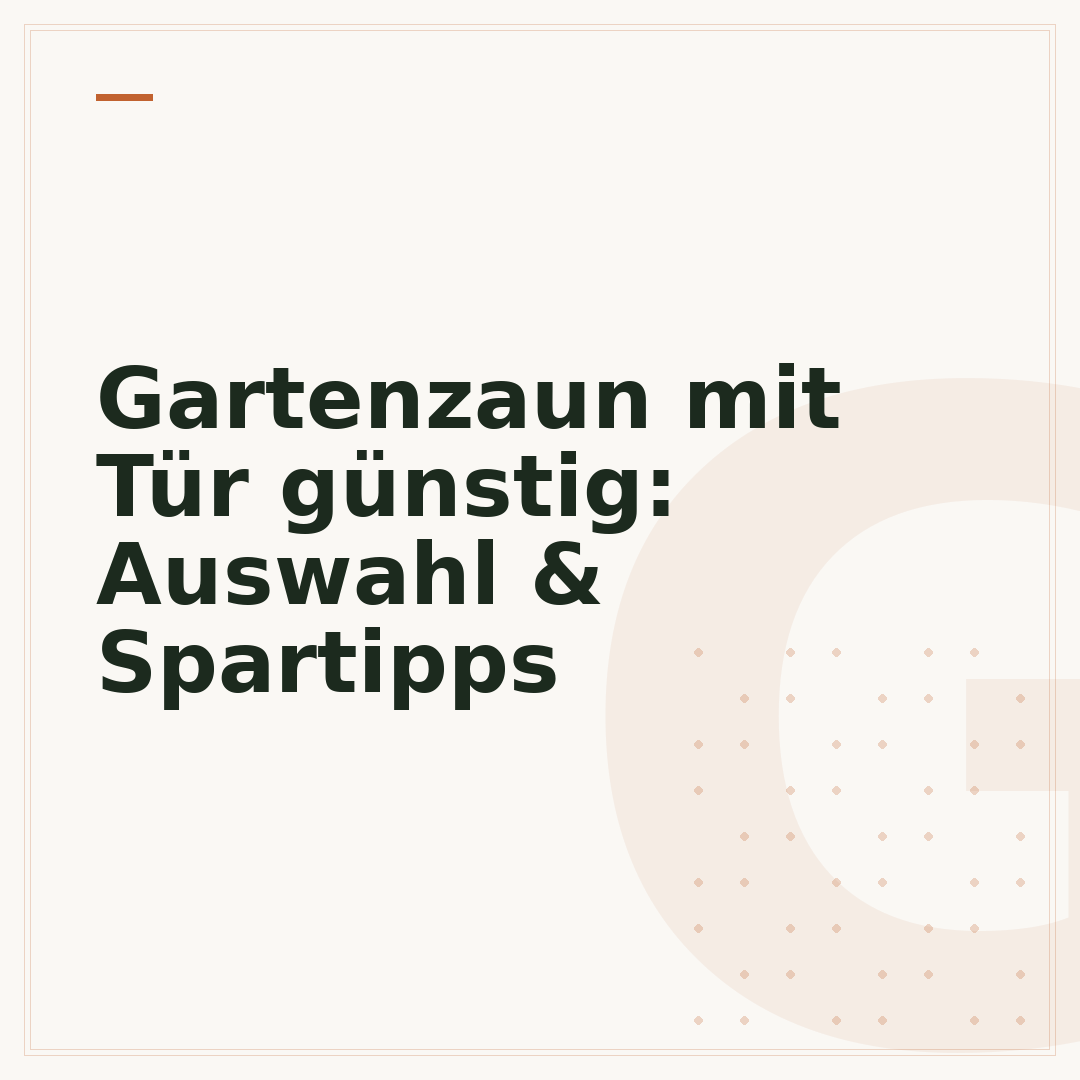 Gartenzaun mit Tür günstig: Auswahl & Spartipps