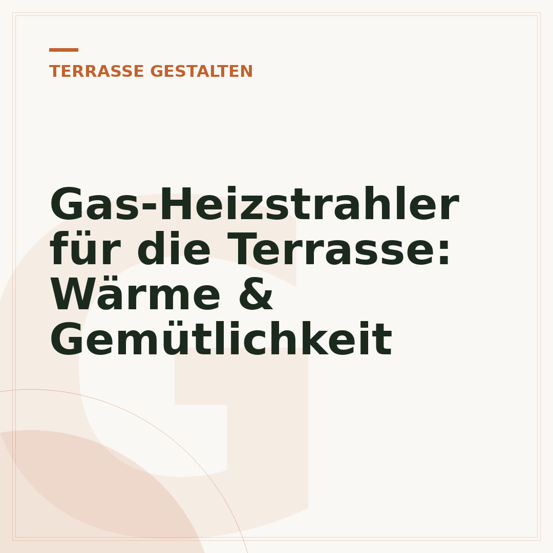 Gas-Heizstrahler für die Terrasse: Wärme & Gemütlichkeit
