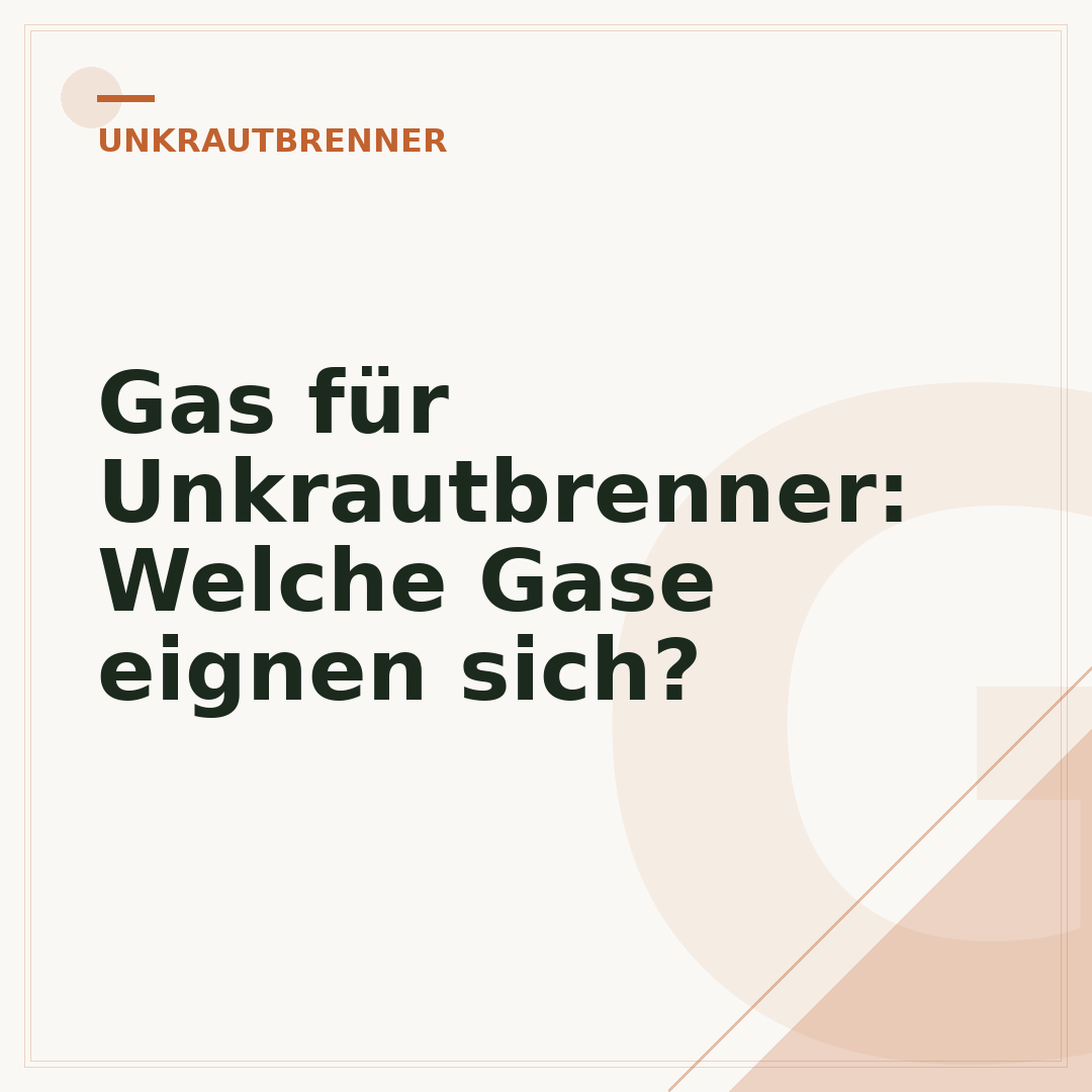 Gas für Unkrautbrenner: Welche Gase eignen sich?