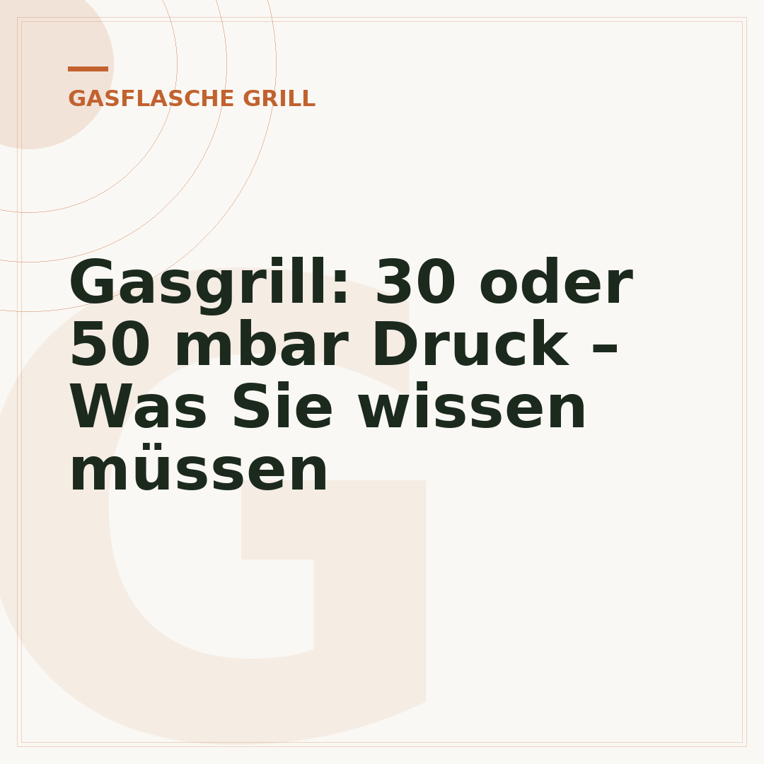 Gasgrill: 30 oder 50 mbar Druck – Was Sie wissen müssen