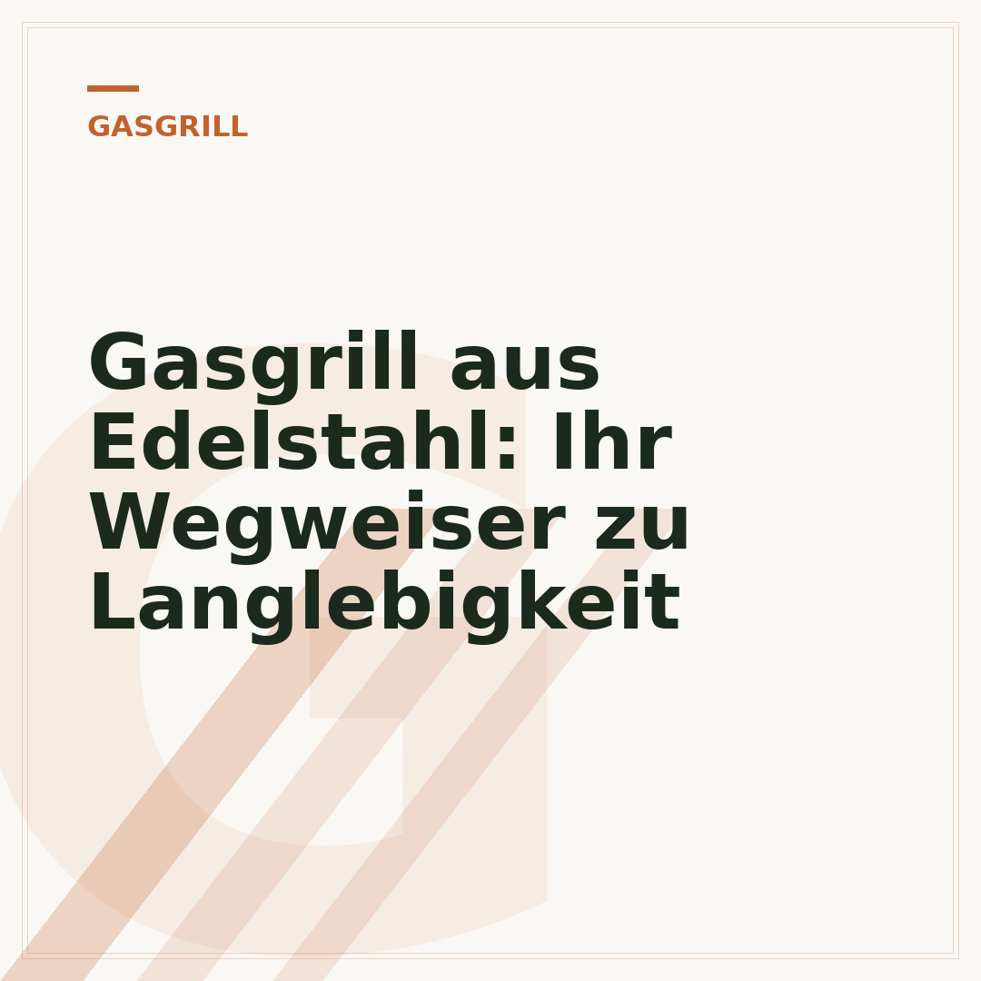 Gasgrill aus Edelstahl: Ihr Wegweiser zu Langlebigkeit