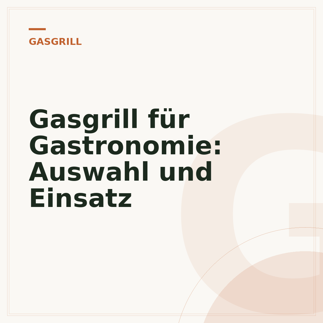 Gasgrill für Gastronomie: Auswahl und Einsatz