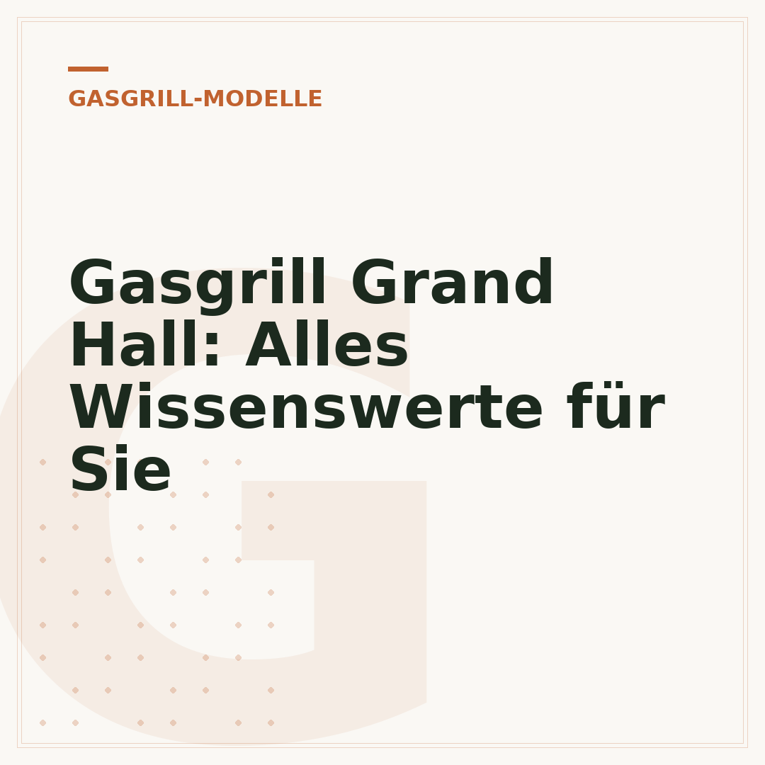 Gasgrill Grand Hall: Alles Wissenswerte für Sie