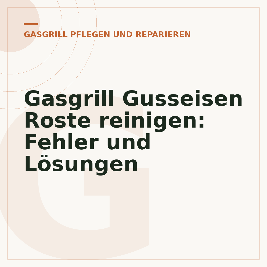 Gasgrill Gusseisen Roste reinigen: Fehler und Lösungen