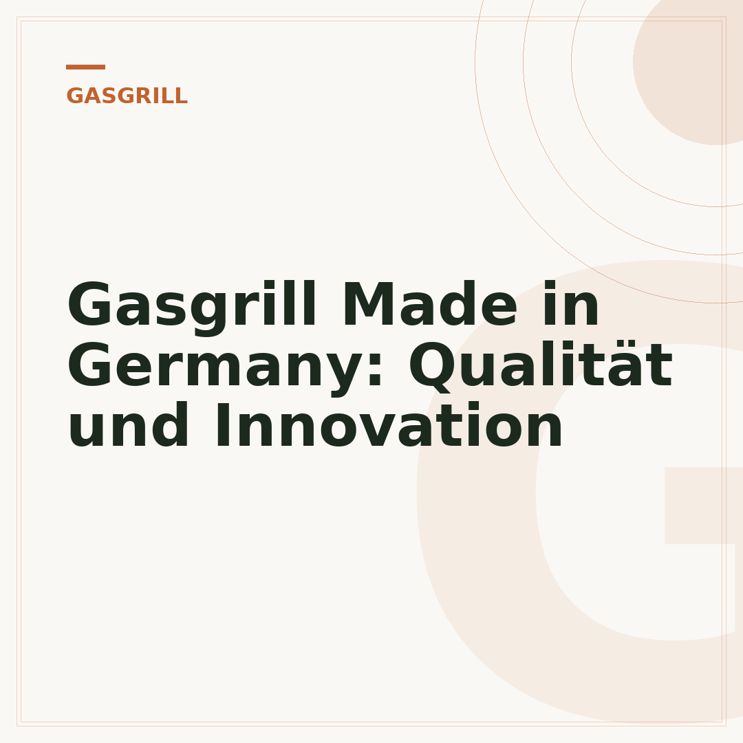 Gasgrill Made in Germany: Qualität und Innovation