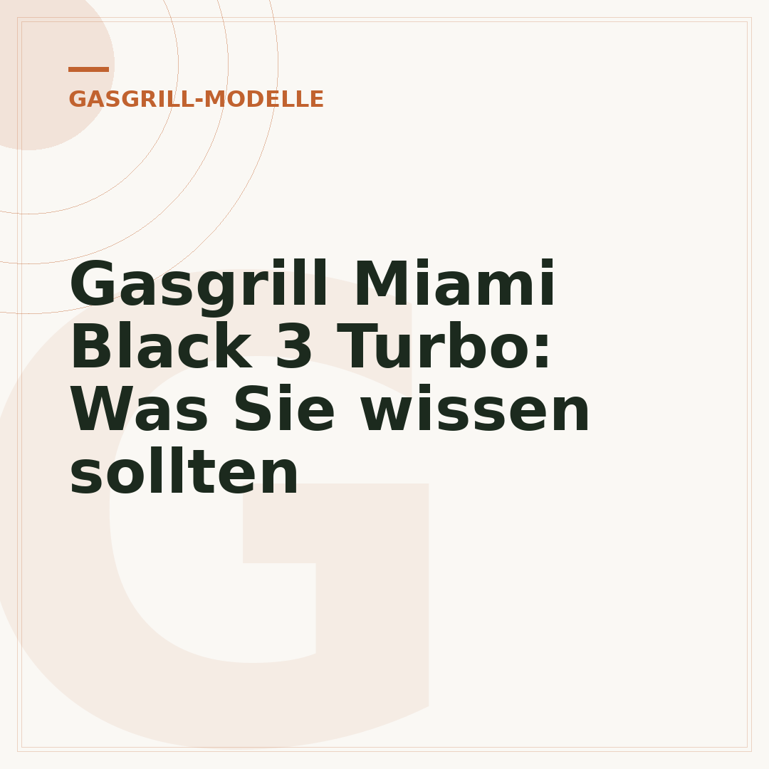 Gasgrill Miami Black 3 Turbo: Was Sie wissen sollten