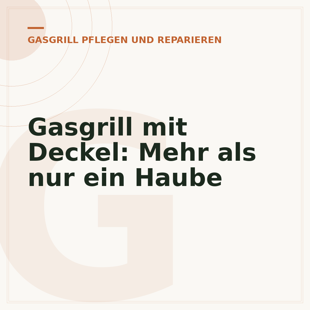 Gasgrill mit Deckel: Mehr als nur ein Haube