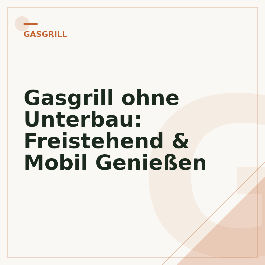 Gasgrill ohne Unterbau: Freistehend & Mobil Genießen