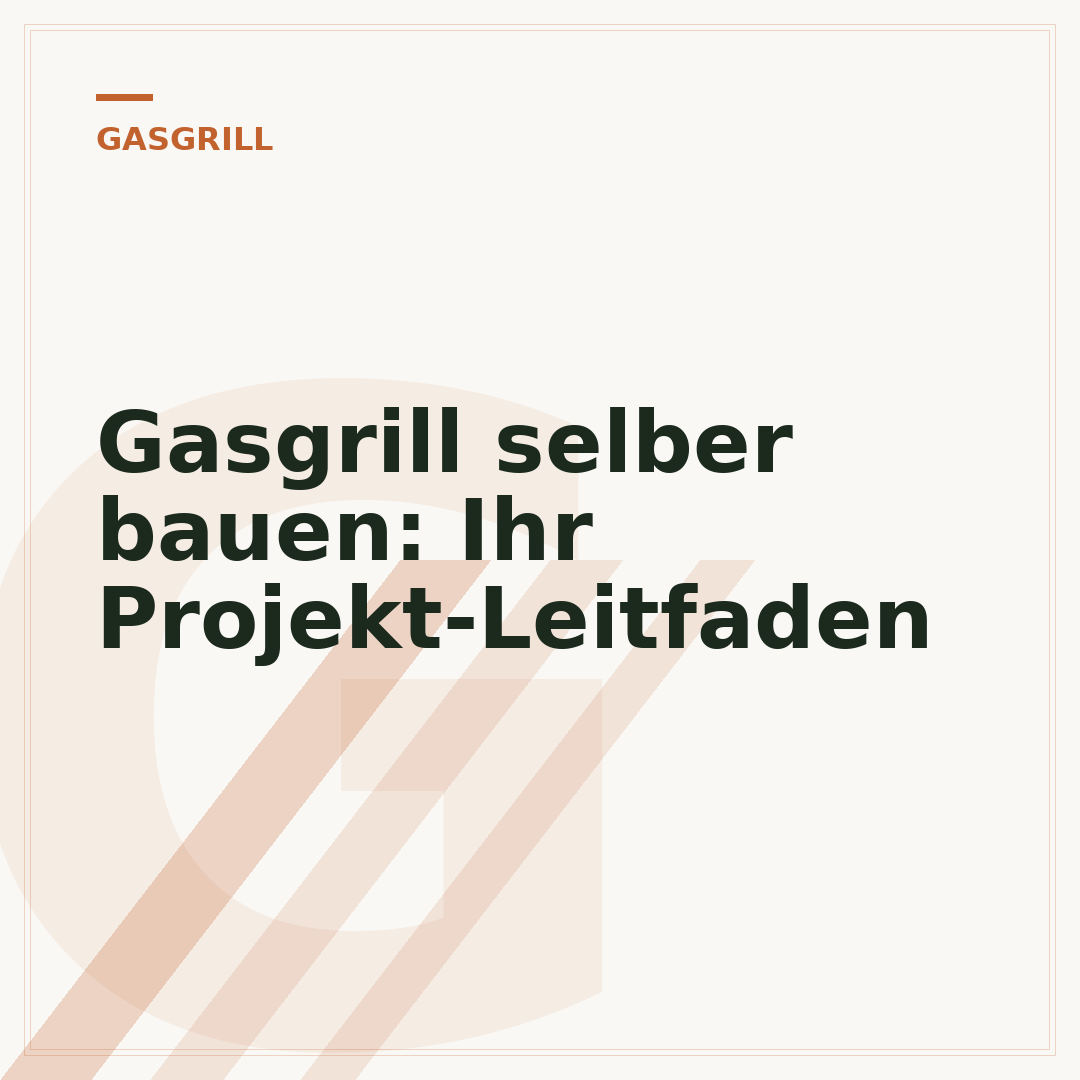 Gasgrill selber bauen: Ihr Projekt-Leitfaden