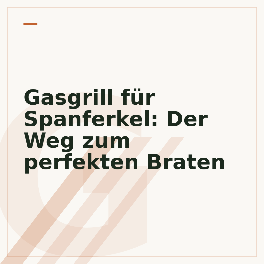 Gasgrill für Spanferkel: Der Weg zum perfekten Braten