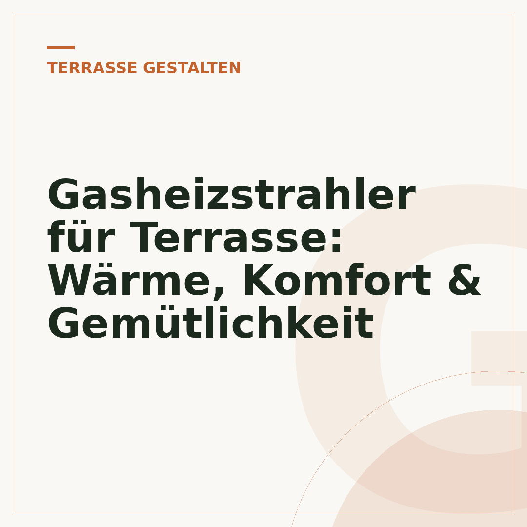 Gasheizstrahler für Terrasse: Wärme, Komfort & Gemütlichkeit
