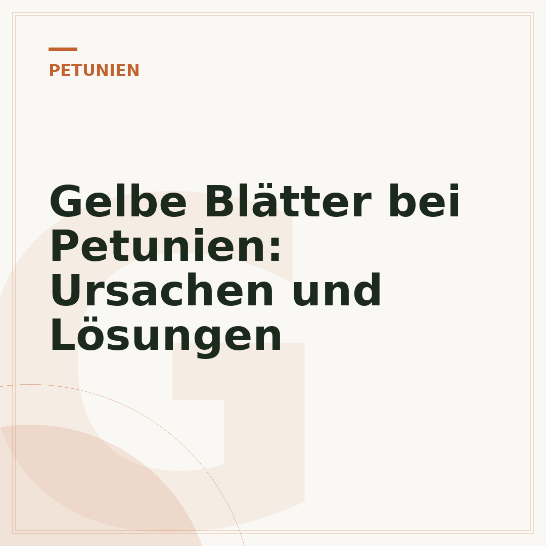 Gelbe Blätter bei Petunien: Ursachen und Lösungen