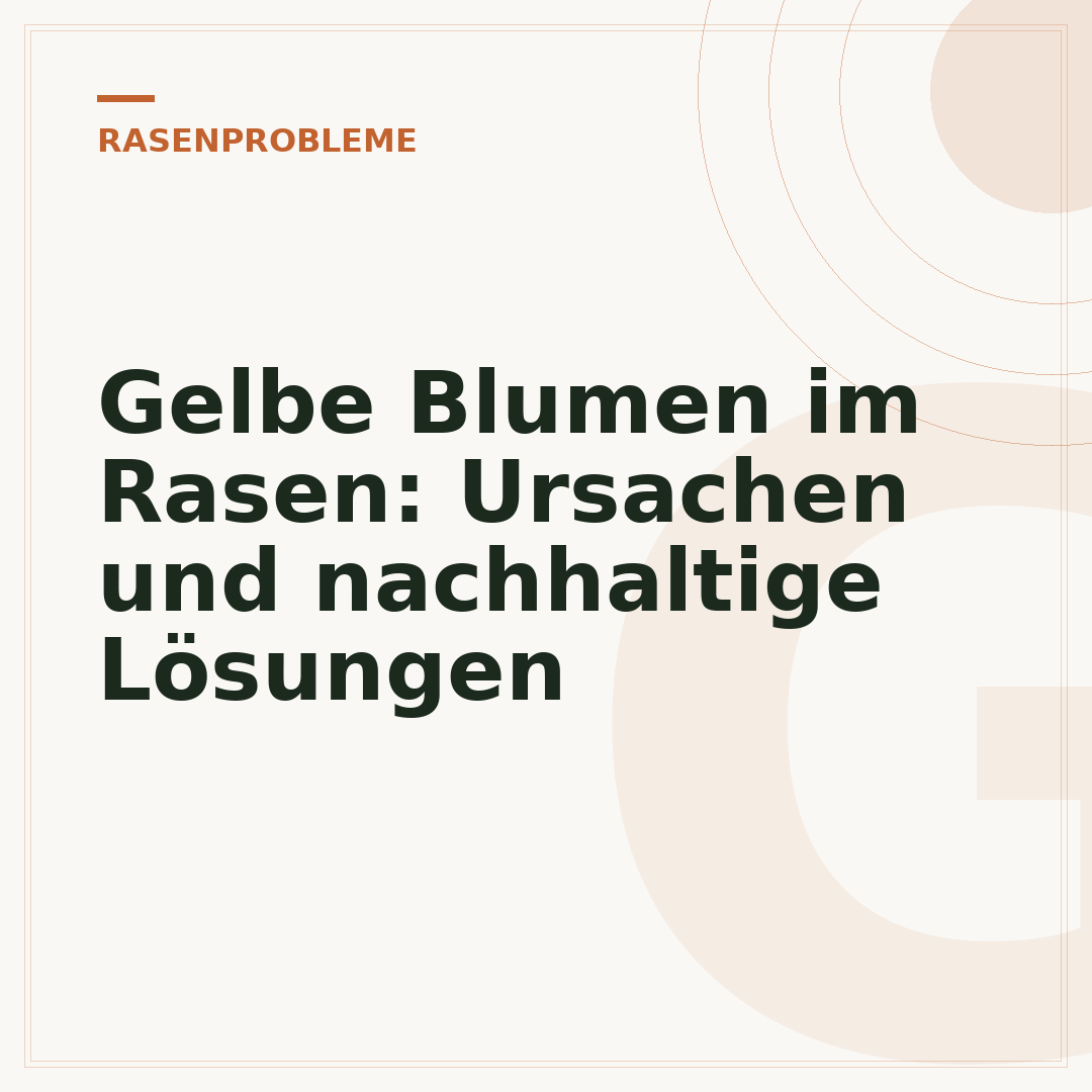 Gelbe Blumen im Rasen: Ursachen und nachhaltige Lösungen