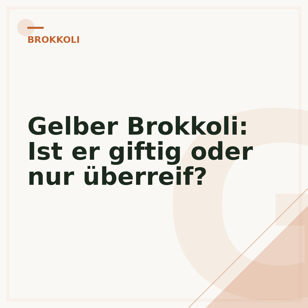 Gelber Brokkoli: Ist er giftig oder nur überreif?