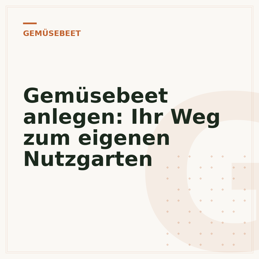 Gemüsebeet anlegen: Ihr Weg zum eigenen Nutzgarten