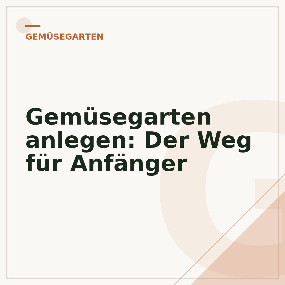 Gemüsegarten anlegen: Der Weg für Anfänger